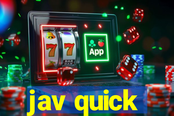 jav quick